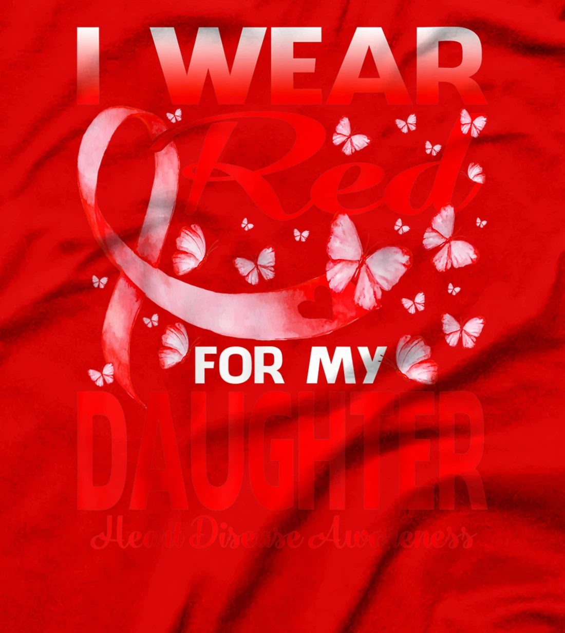 I Wear Red For My Daughter Heart Disease Awareness T-Shirt