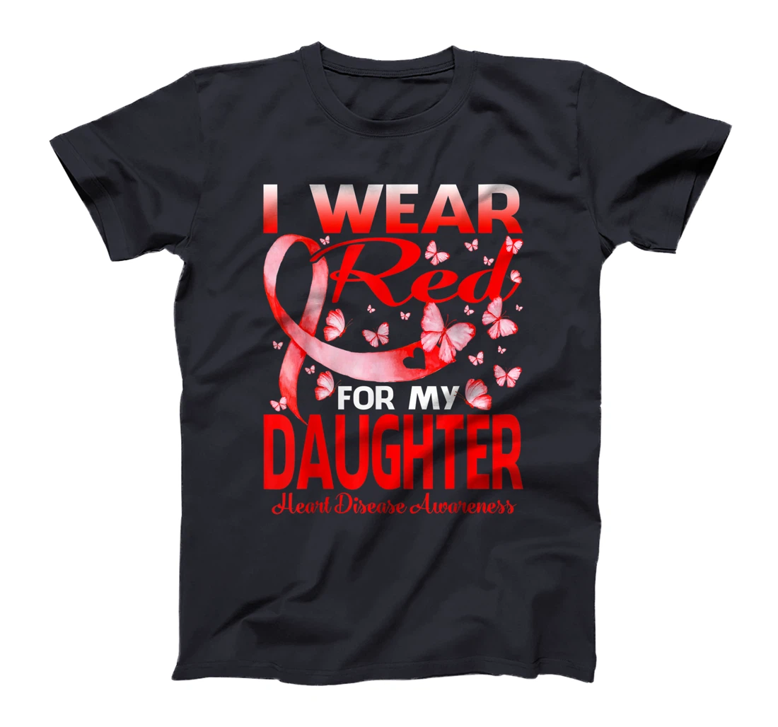 I Wear Red For My Daughter Heart Disease Awareness T-Shirt