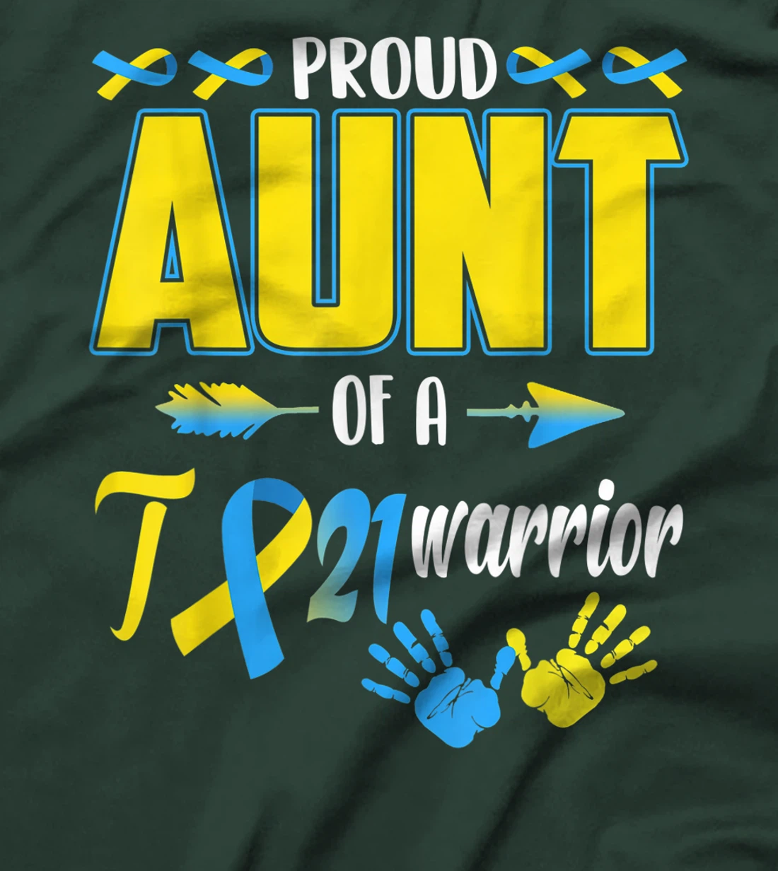 Proud Aunt Of T21 Warrior Down Syndrome Awareness Family T-Shirt