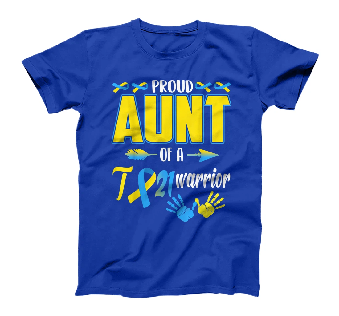 Proud Aunt Of T21 Warrior Down Syndrome Awareness Family T-Shirt