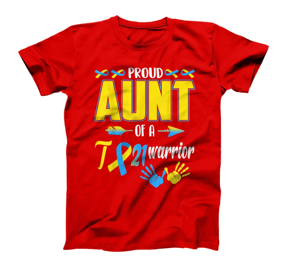 Proud Aunt Of T21 Warrior Down Syndrome Awareness Family T-Shirt