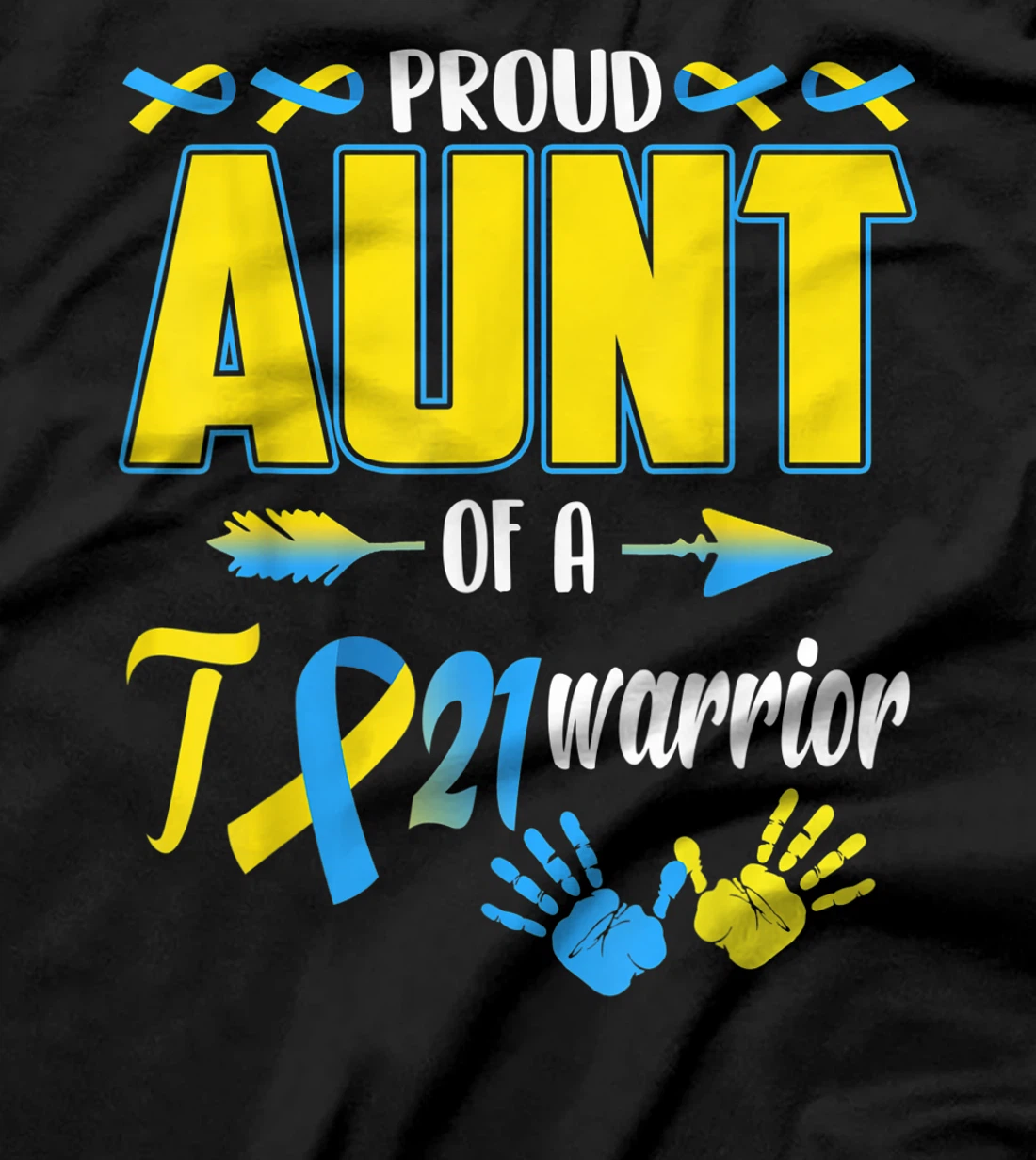 Proud Aunt Of T21 Warrior Down Syndrome Awareness Family T-Shirt