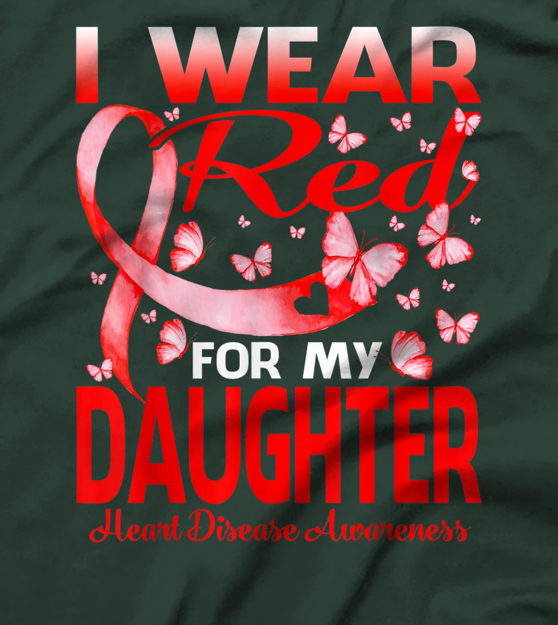 I Wear Red For My Daughter Heart Disease Awareness T-Shirt