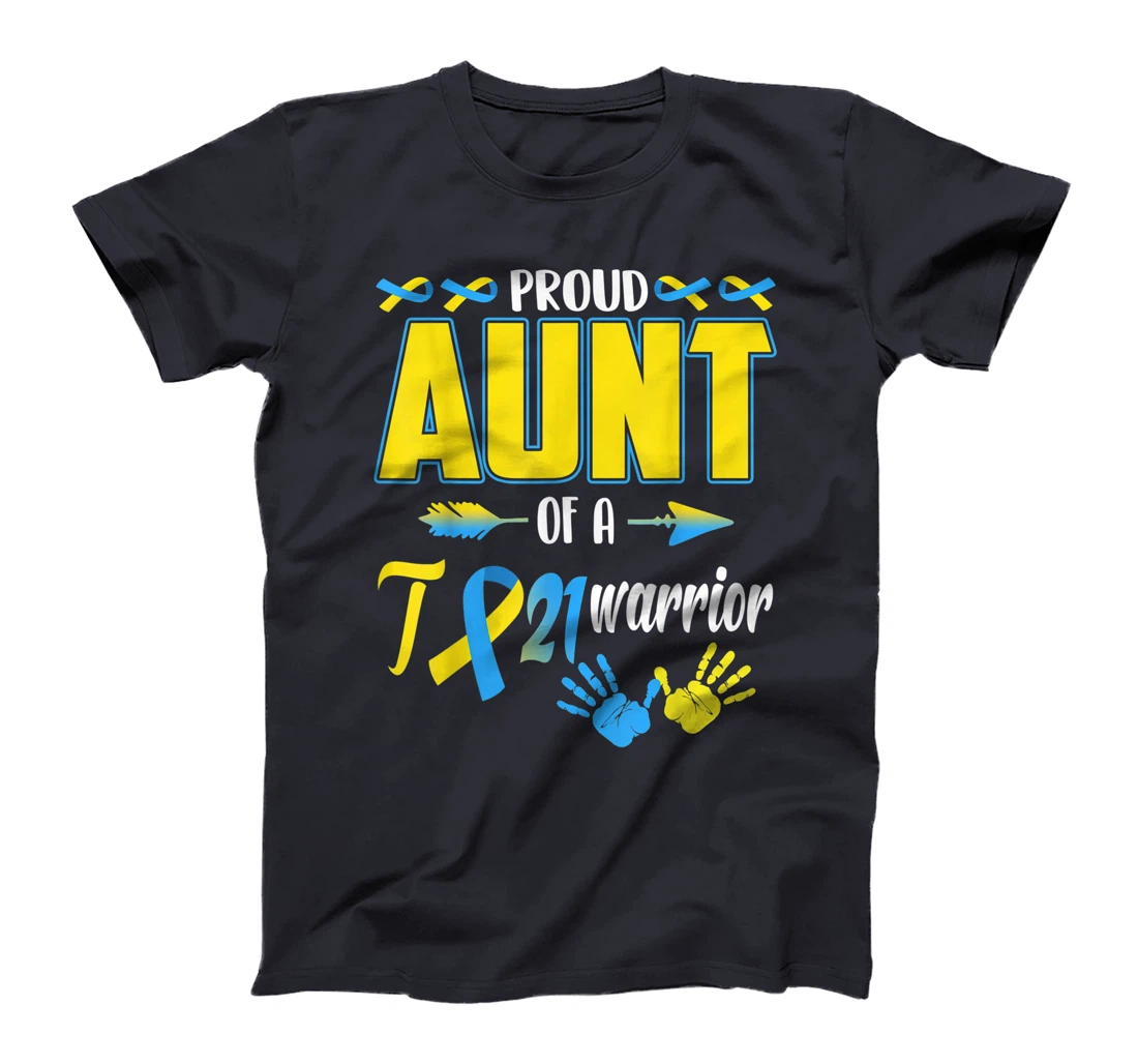 Proud Aunt Of T21 Warrior Down Syndrome Awareness Family T-Shirt