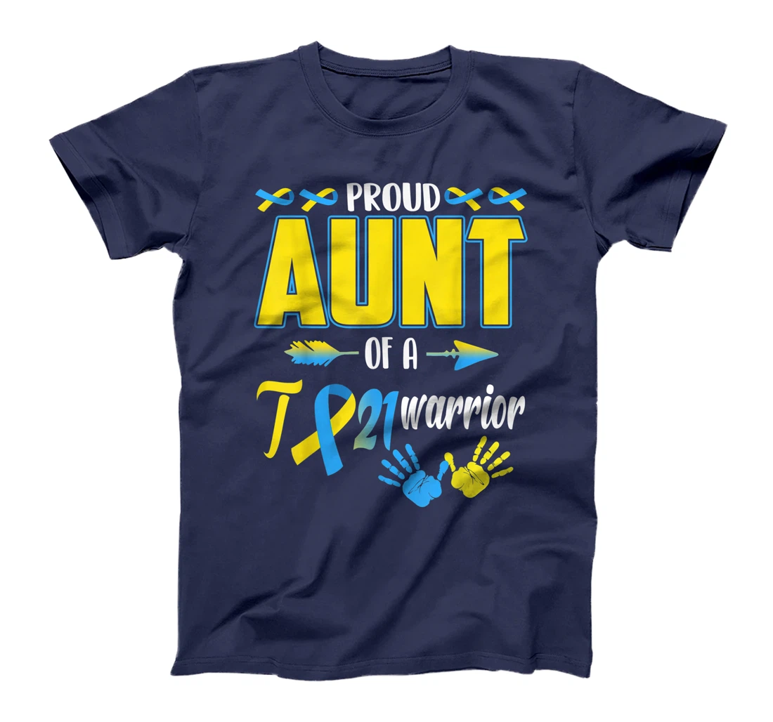Proud Aunt Of T21 Warrior Down Syndrome Awareness Family T-Shirt