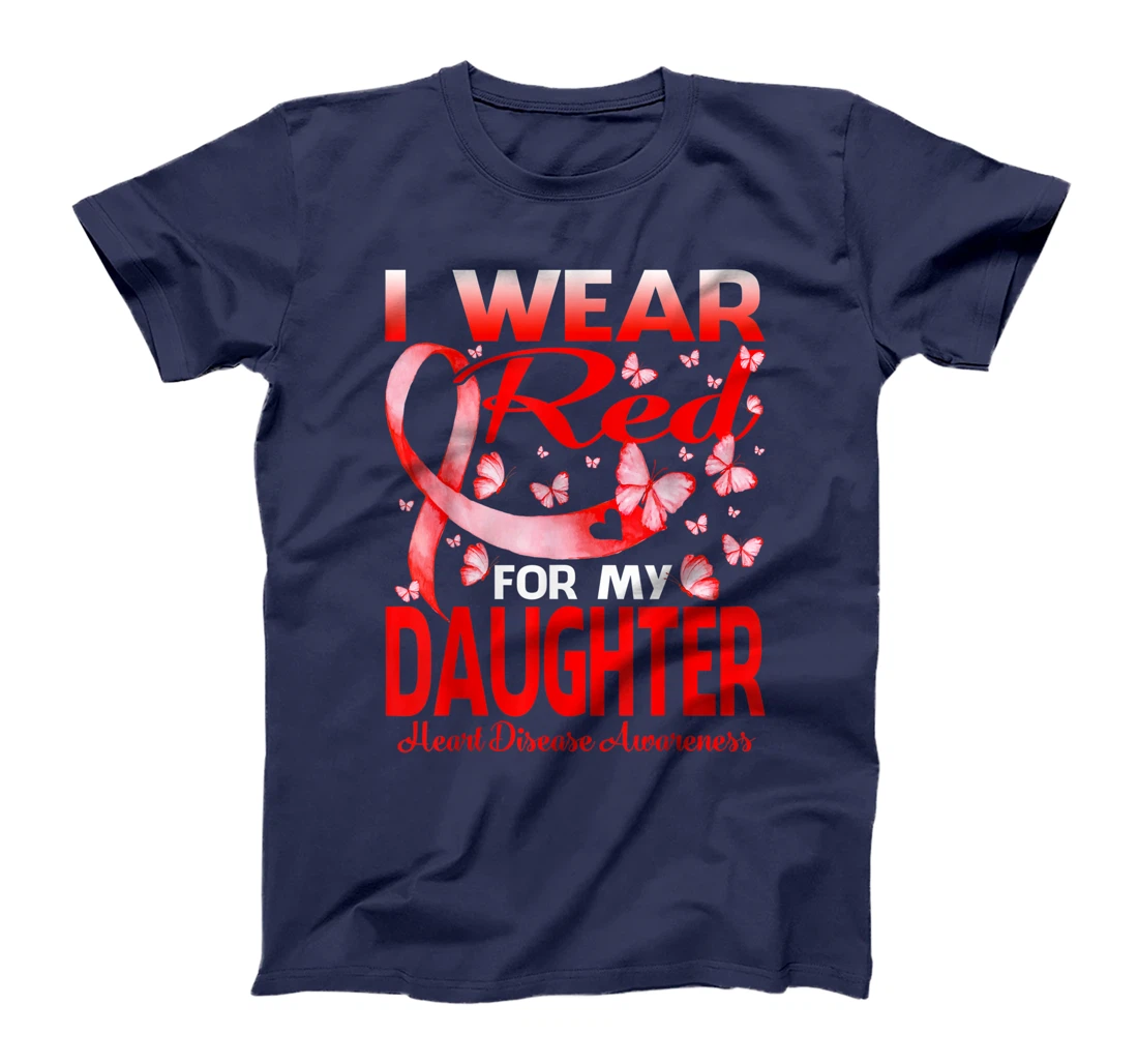 I Wear Red For My Daughter Heart Disease Awareness T-Shirt