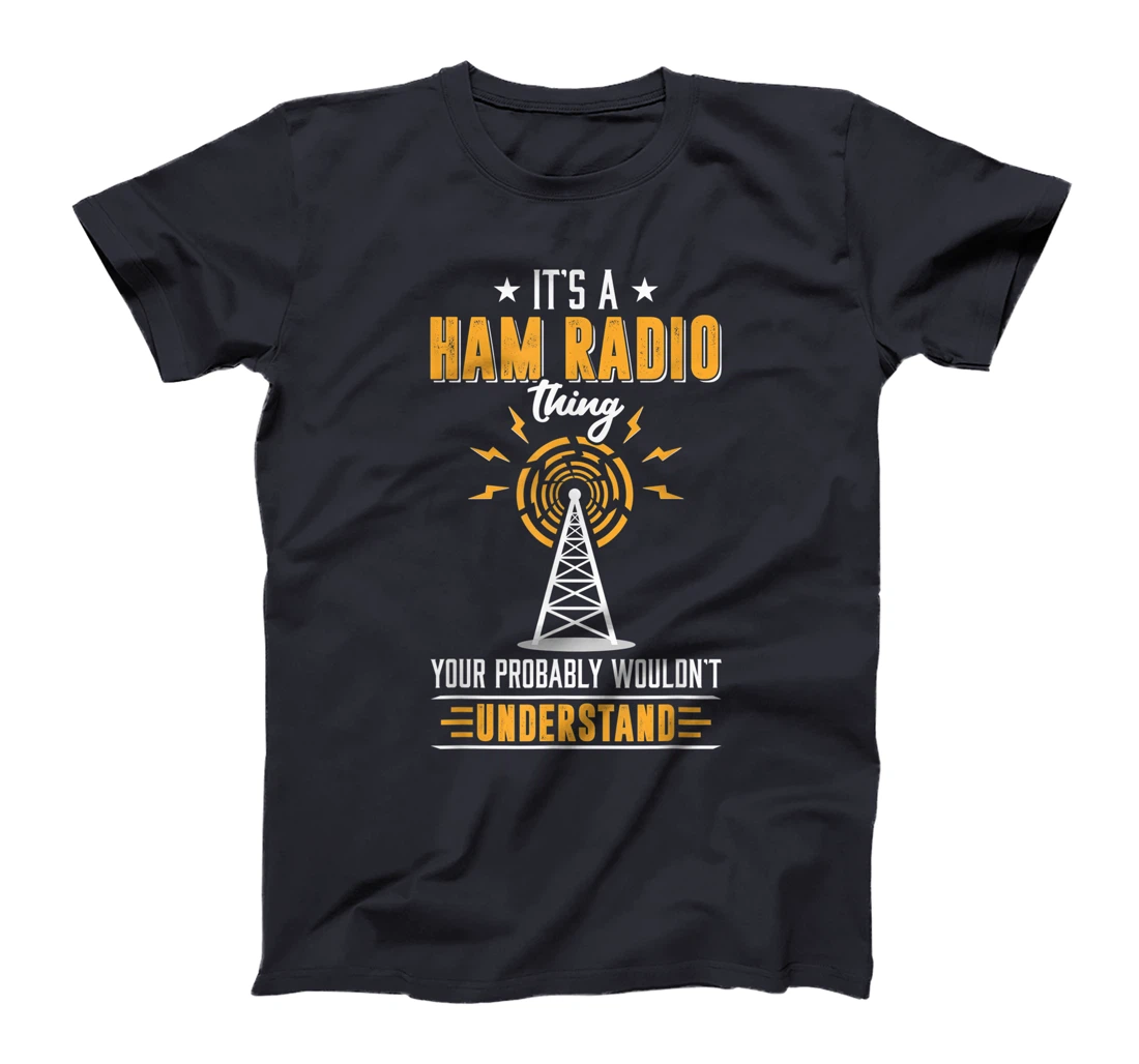 Amateur Ham Radio Operator Shirt Gift It's Ham Radio Thing T-Shirt