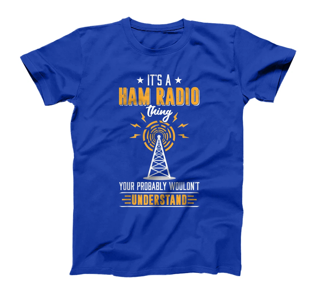 Amateur Ham Radio Operator Shirt Gift It's Ham Radio Thing T-Shirt