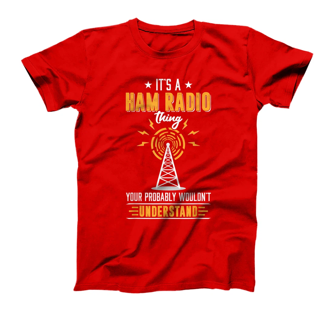 Amateur Ham Radio Operator Shirt Gift It's Ham Radio Thing T-Shirt