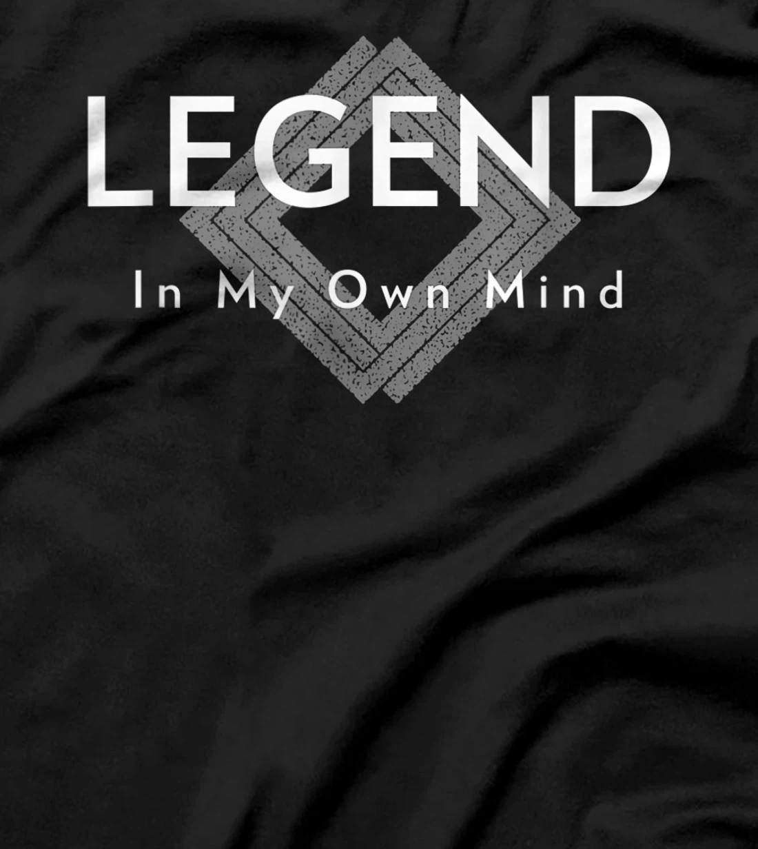 Humorous Legend In My Own Mind For Semi Egotistical People T-Shirt