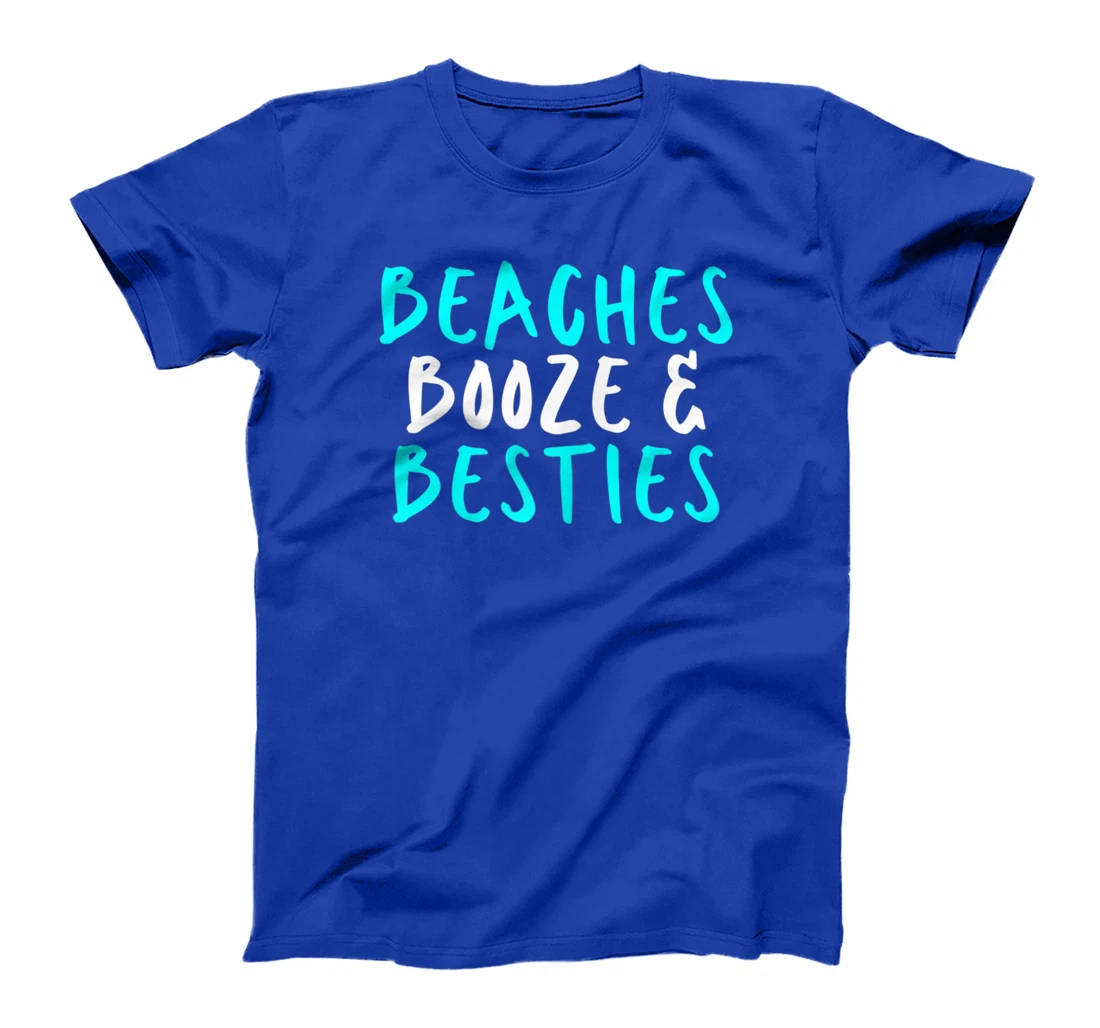 Womens Beaches Booze & Besties, Sarcastic Funny Cute Saying Gift T-Shirt