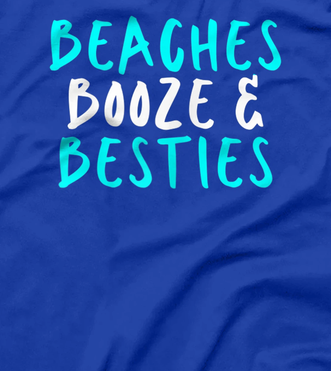 Womens Beaches Booze & Besties, Sarcastic Funny Cute Saying Gift T-Shirt