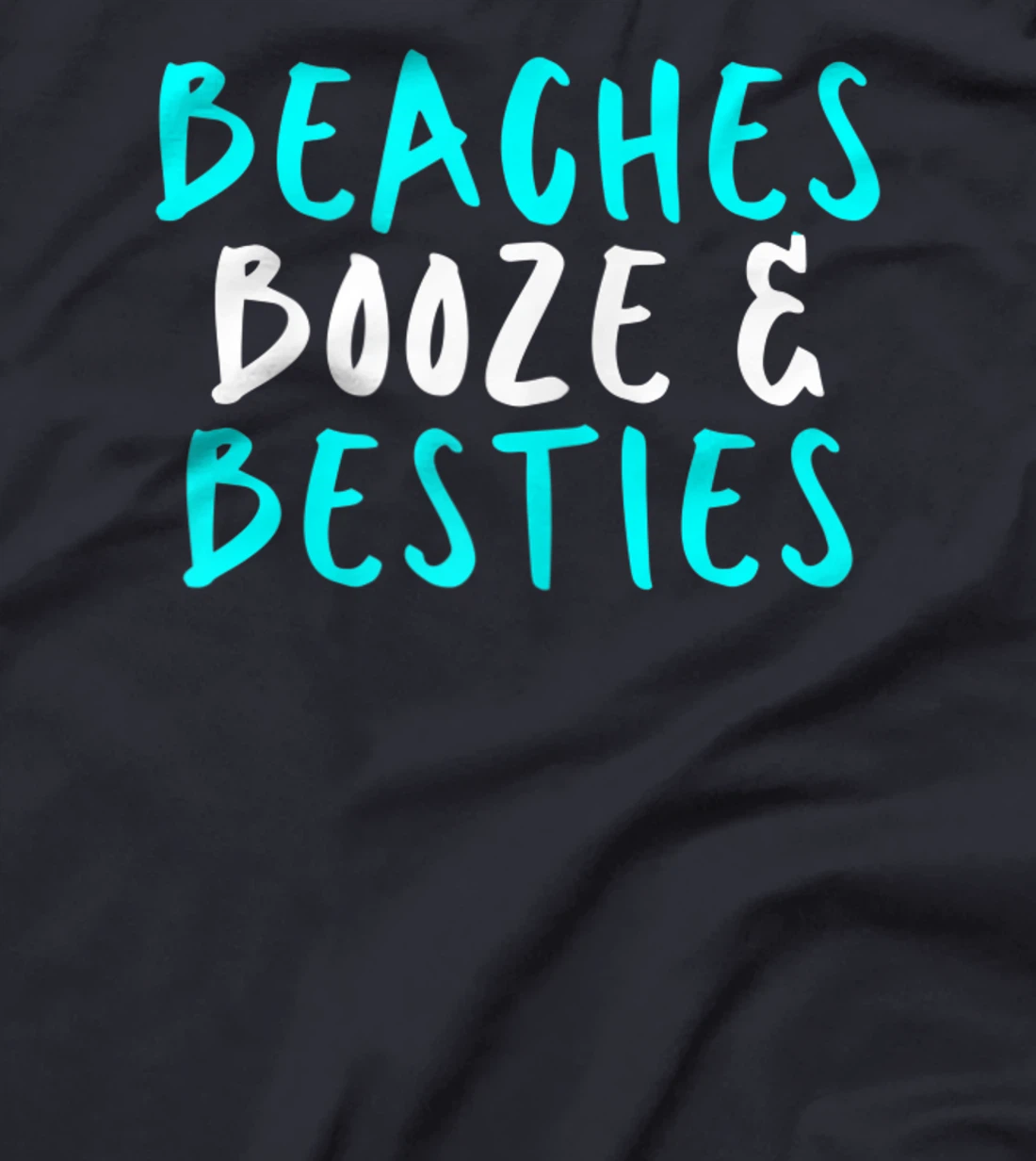 Womens Beaches Booze & Besties, Sarcastic Funny Cute Saying Gift T-Shirt