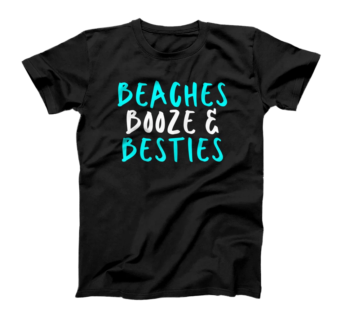 Womens Beaches Booze & Besties, Sarcastic Funny Cute Saying Gift T-Shirt