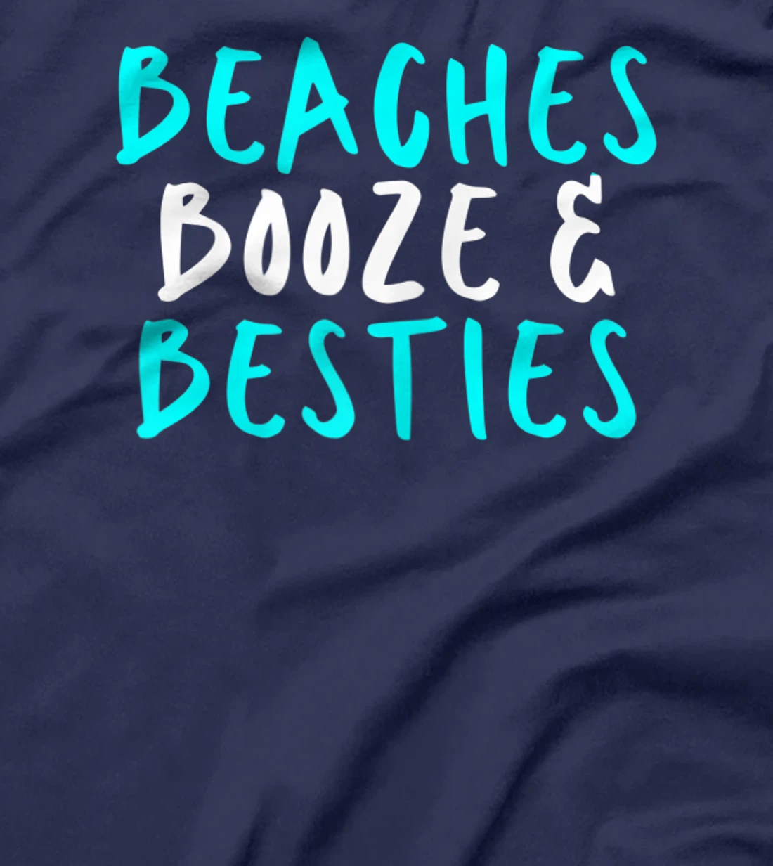 Womens Beaches Booze & Besties, Sarcastic Funny Cute Saying Gift T-Shirt