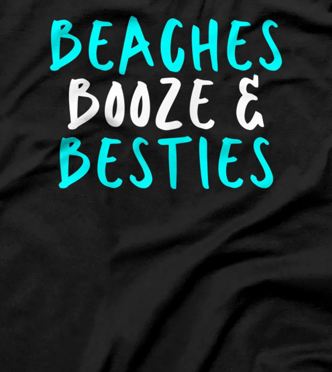 Womens Beaches Booze & Besties, Sarcastic Funny Cute Saying Gift T-Shirt
