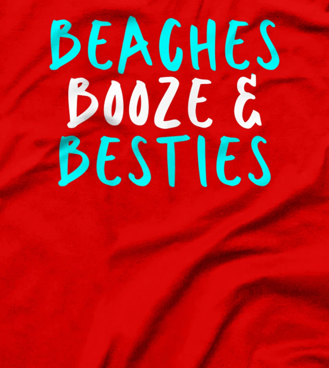 Womens Beaches Booze & Besties, Sarcastic Funny Cute Saying Gift T-Shirt