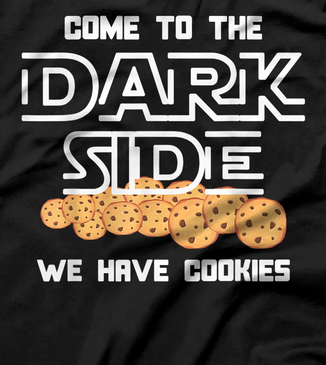 Come to the Dark Side we have Cookies Gag Humor Design T-Shirt