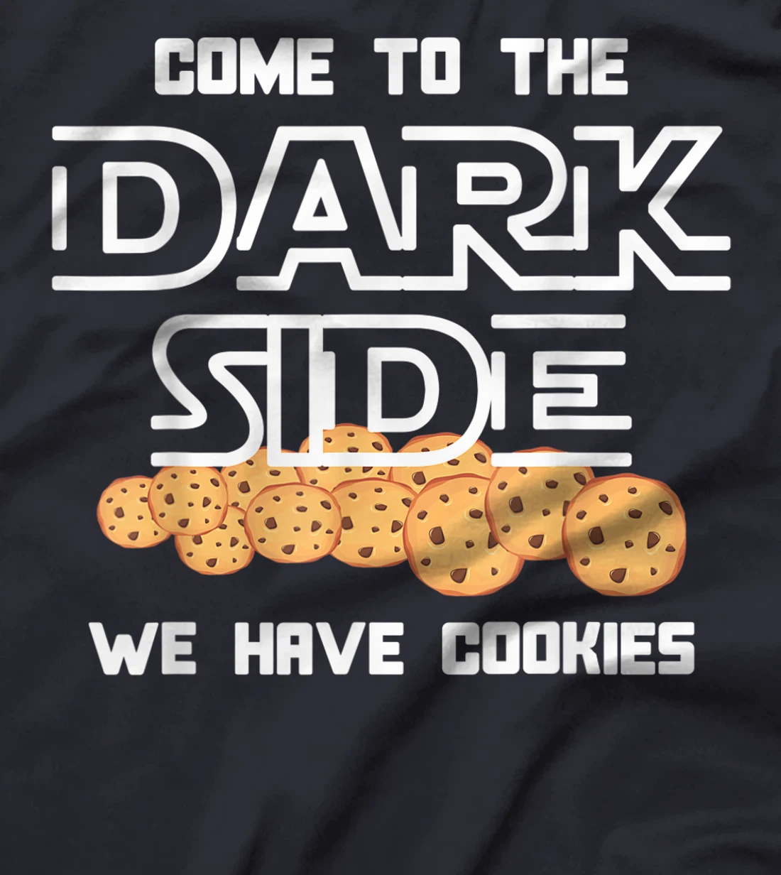 Come to the Dark Side we have Cookies Gag Humor Design T-Shirt
