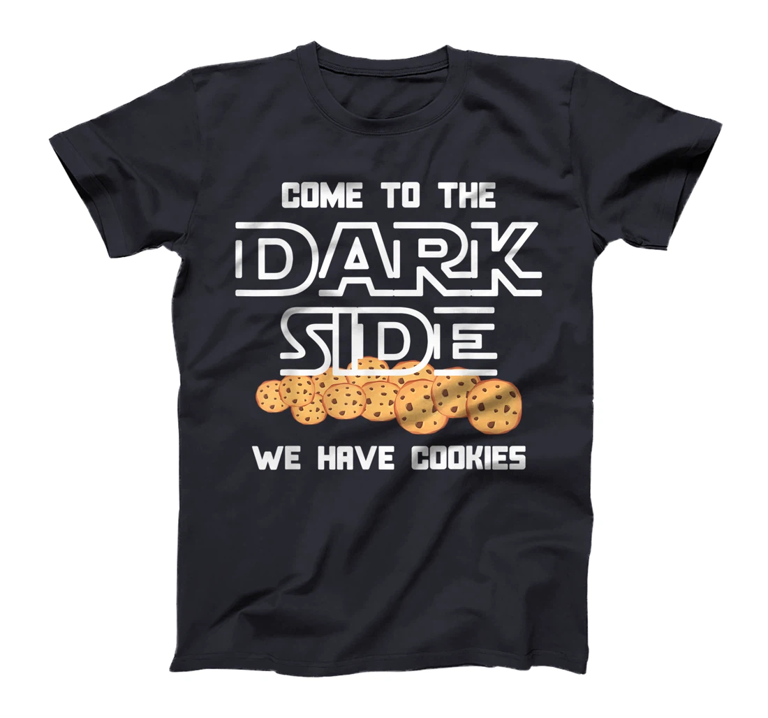 Come to the Dark Side we have Cookies Gag Humor Design T-Shirt