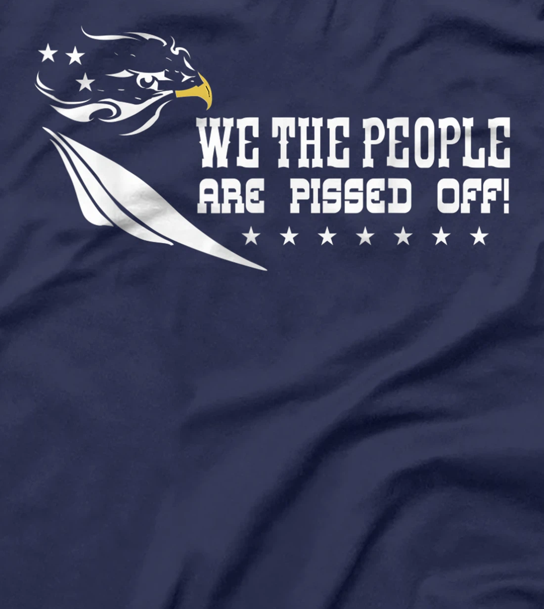 We The People Are Pissed Off Patriotic America Democracy T-Shirt