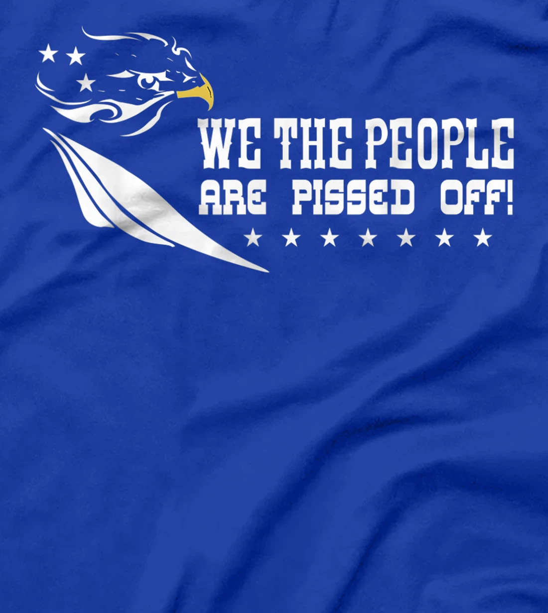 We The People Are Pissed Off Patriotic America Democracy T-Shirt
