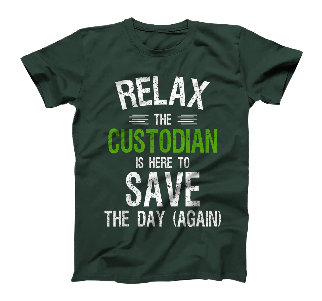 Funny Custodian Shirts | Relax the Custodian is Here, Gifts T-Shirt
