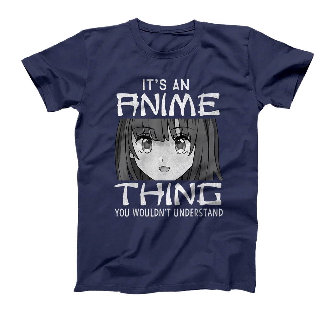 It's An Anime Thing You Wouldn't Understand Manga Lover Gift T-Shirt