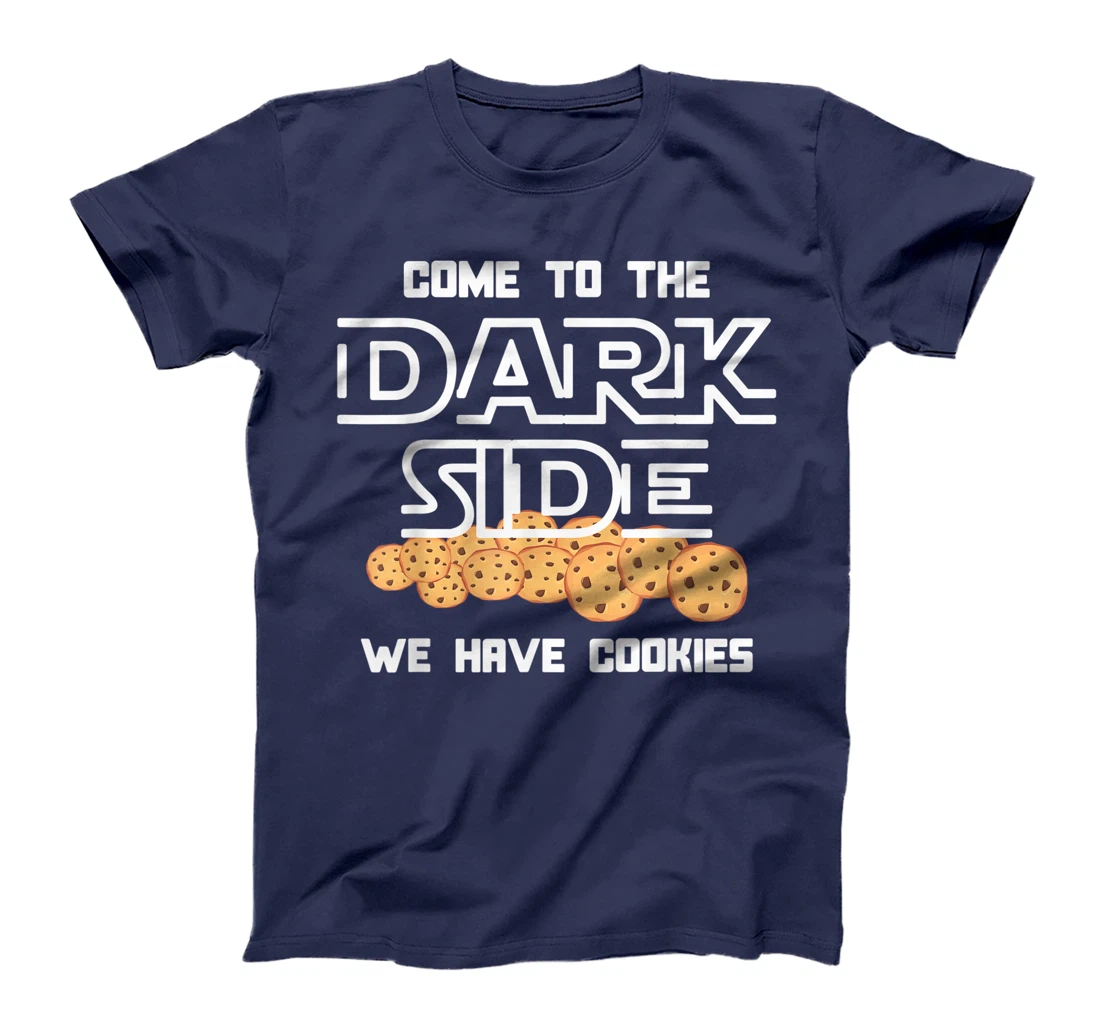 Come to the Dark Side we have Cookies Gag Humor Design T-Shirt