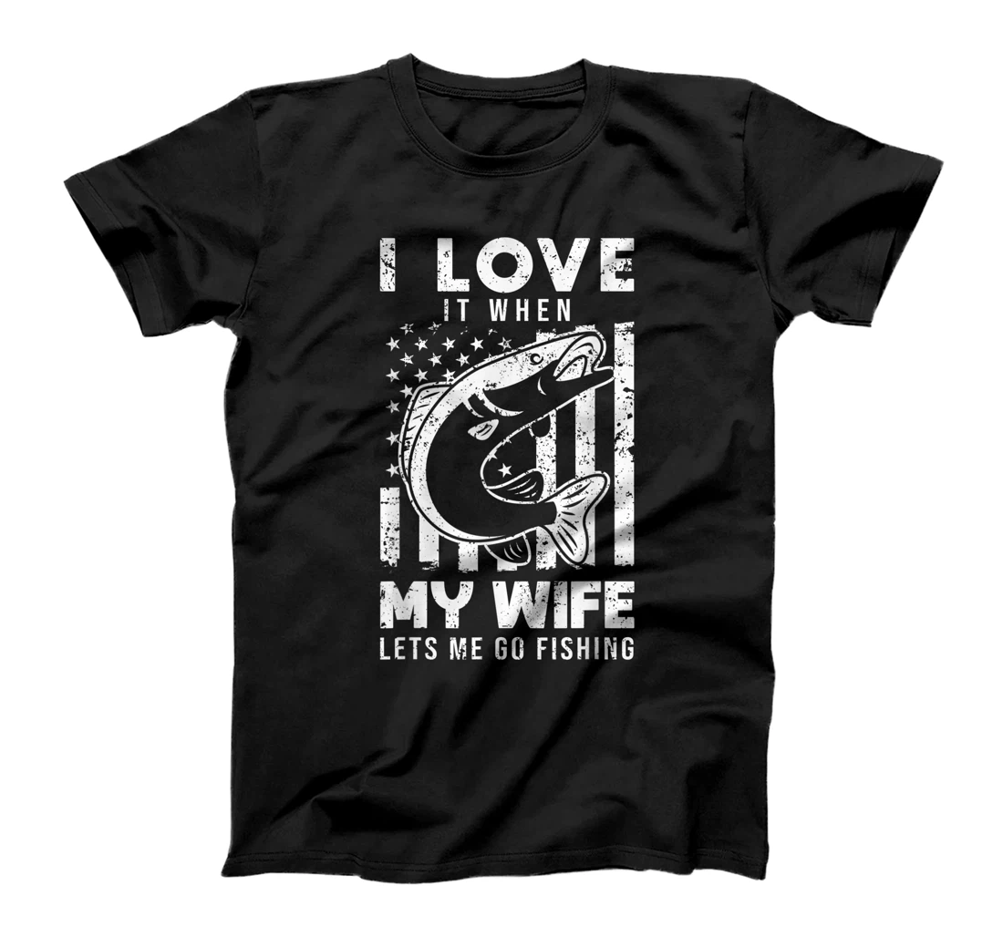 I Love It When My Wife Lets Me Go Fishing USA American Flag T-Shirt