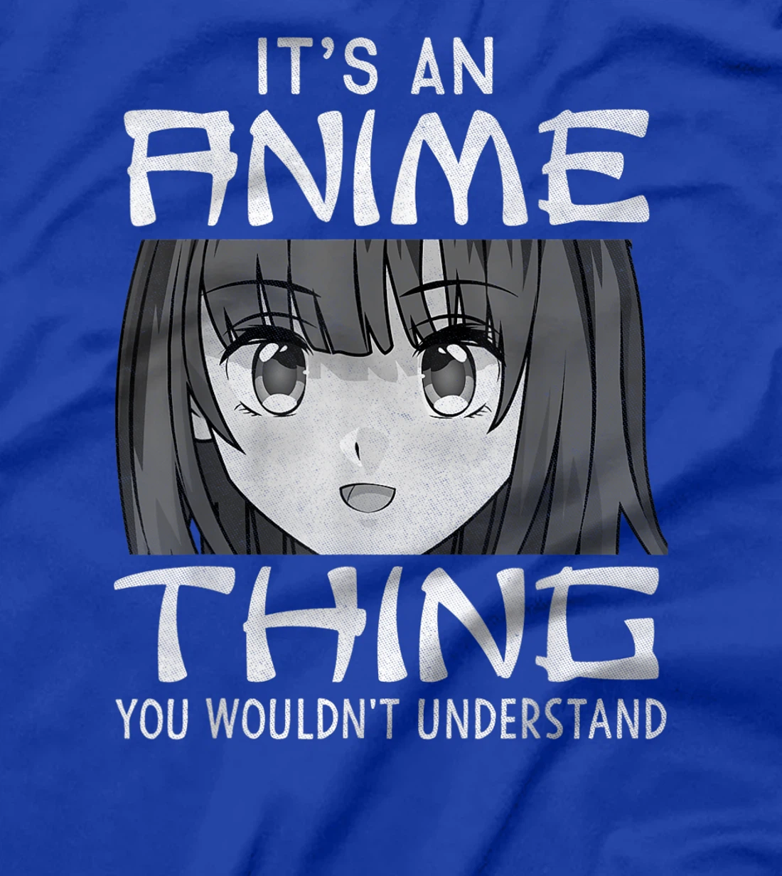 It's An Anime Thing You Wouldn't Understand Manga Lover Gift T-Shirt