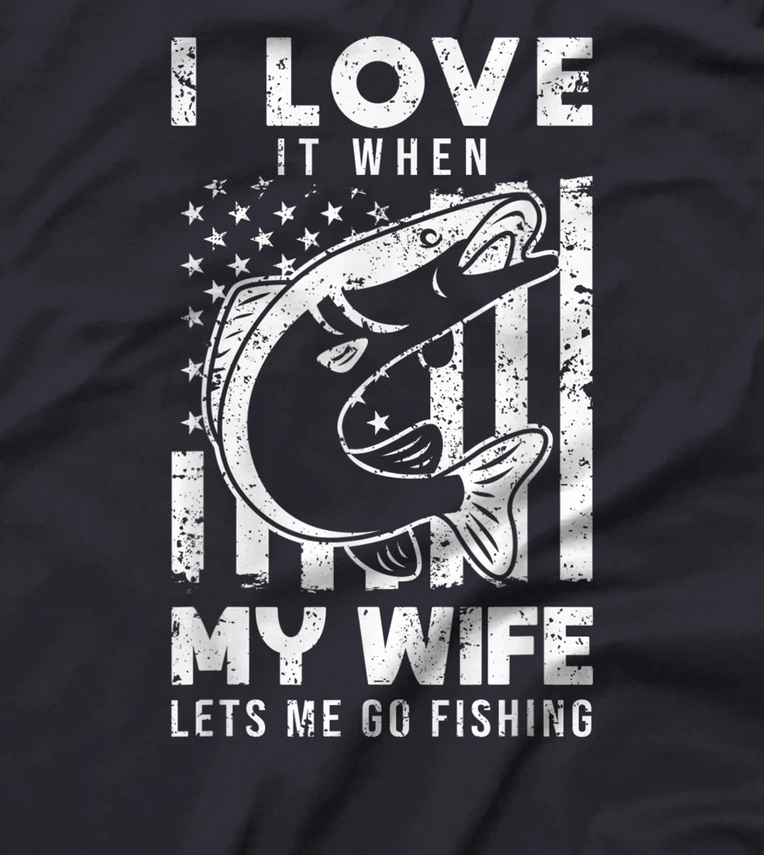 I Love It When My Wife Lets Me Go Fishing USA American Flag T-Shirt