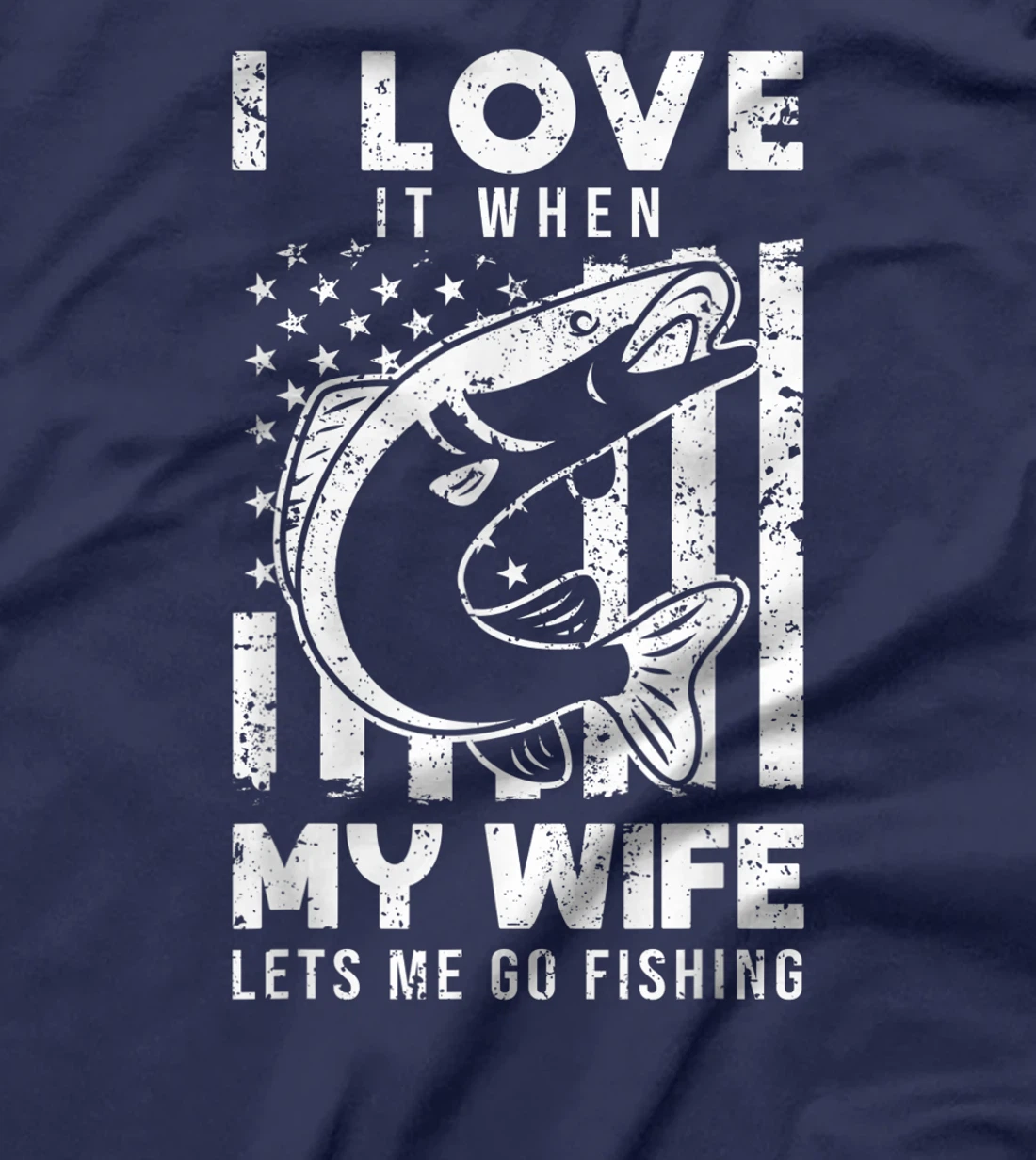 I Love It When My Wife Lets Me Go Fishing USA American Flag T-Shirt
