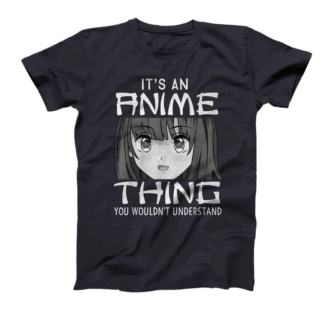 It's An Anime Thing You Wouldn't Understand Manga Lover Gift T-Shirt