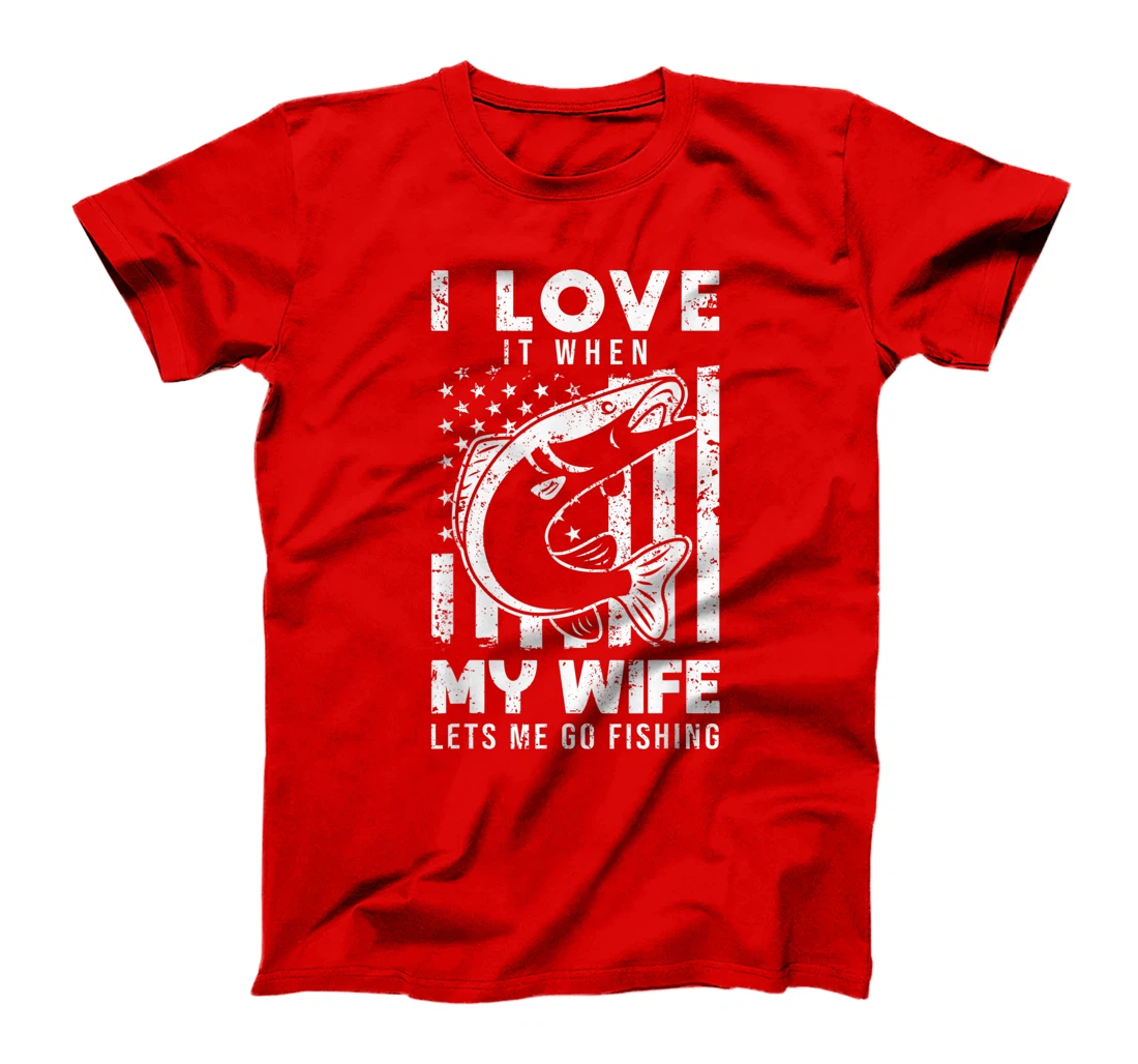 I Love It When My Wife Lets Me Go Fishing USA American Flag T-Shirt