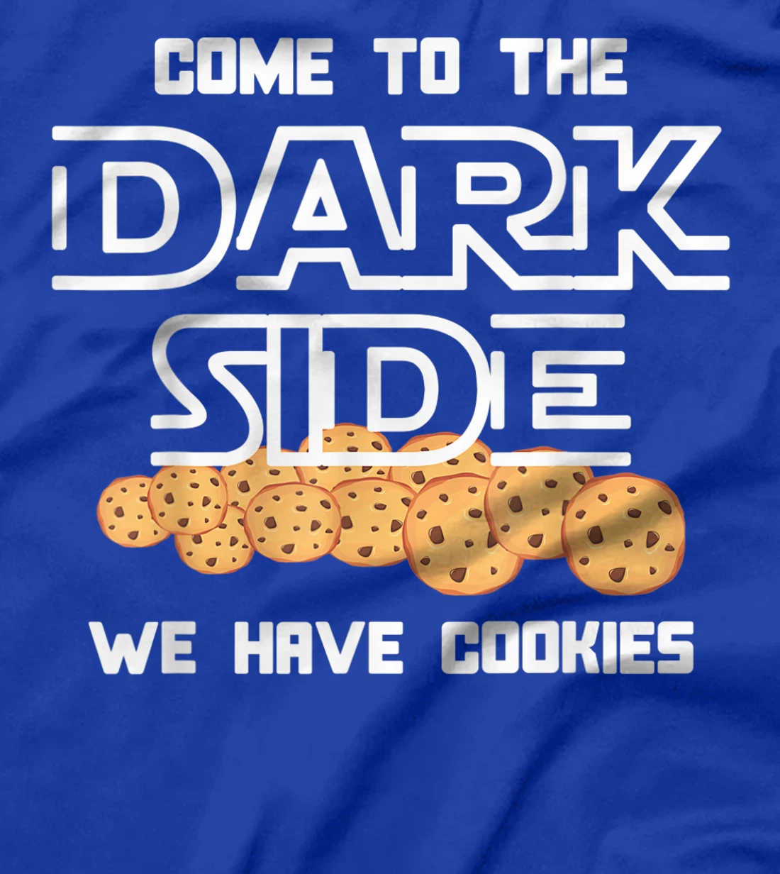 Come to the Dark Side we have Cookies Gag Humor Design T-Shirt