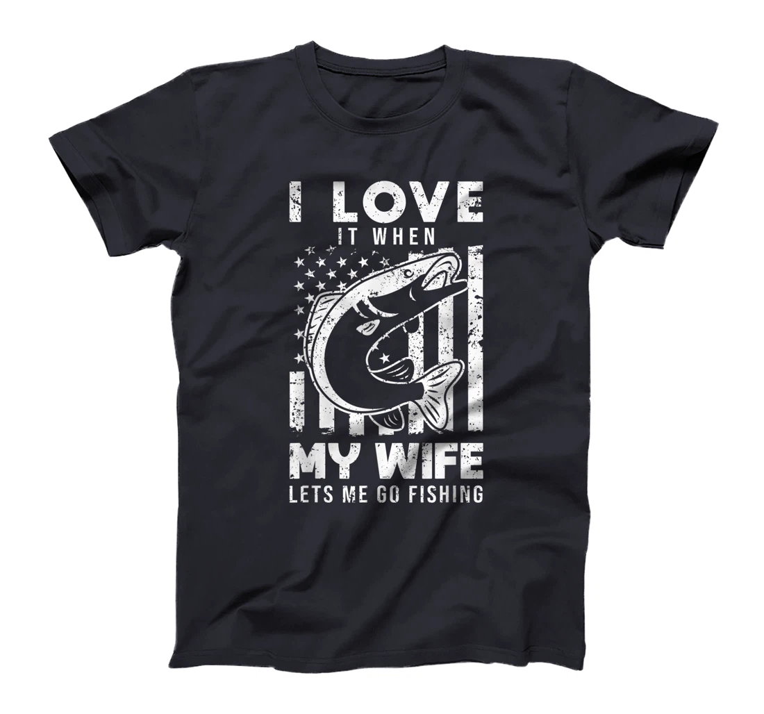 I Love It When My Wife Lets Me Go Fishing USA American Flag T-Shirt
