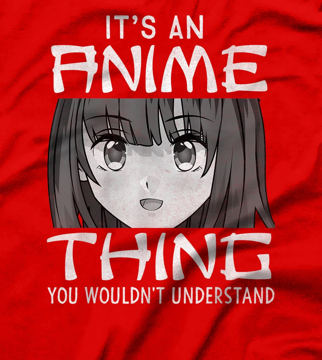 It's An Anime Thing You Wouldn't Understand Manga Lover Gift T-Shirt
