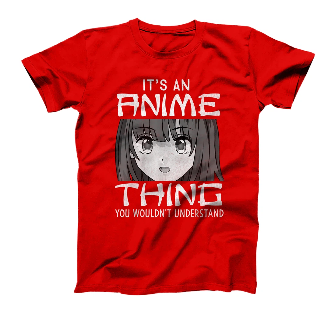 It's An Anime Thing You Wouldn't Understand Manga Lover Gift T-Shirt
