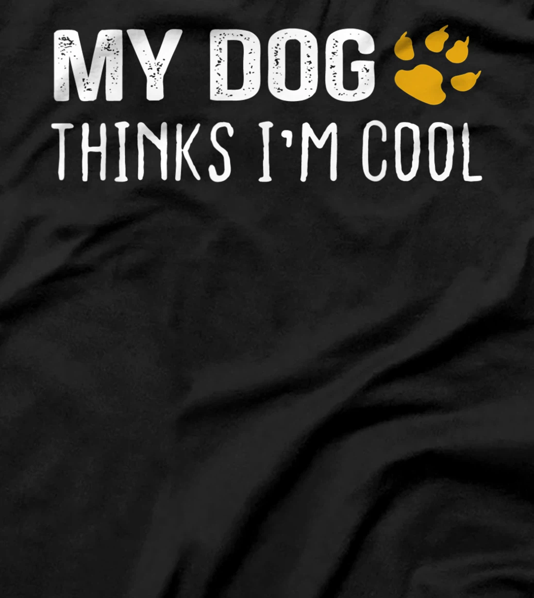 My Dog Thinks I'm Cool - Dog Lovers Gift T-Shirt