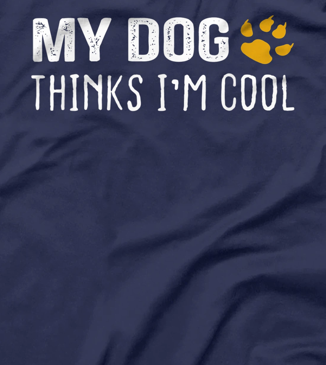 My Dog Thinks I'm Cool - Dog Lovers Gift T-Shirt