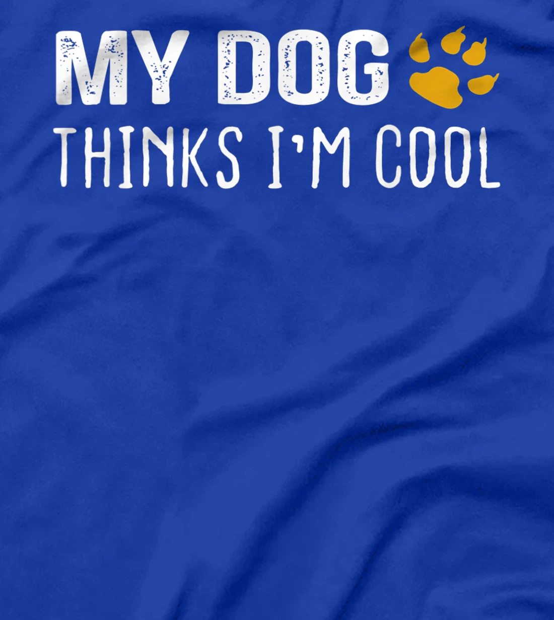My Dog Thinks I'm Cool - Dog Lovers Gift T-Shirt