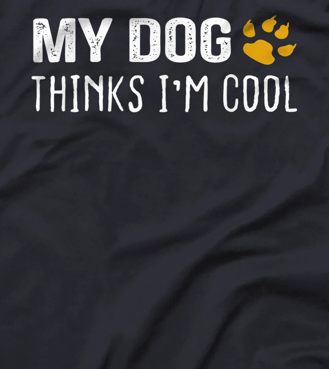 My Dog Thinks I'm Cool - Dog Lovers Gift T-Shirt