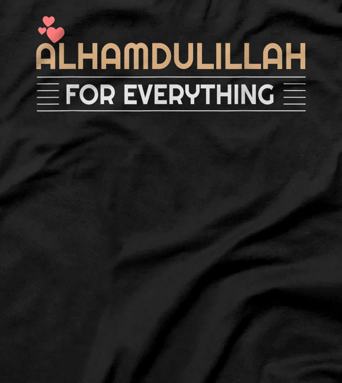 ALHAMDULILLAH FOR EVERYTHING Islamic T-Shirt