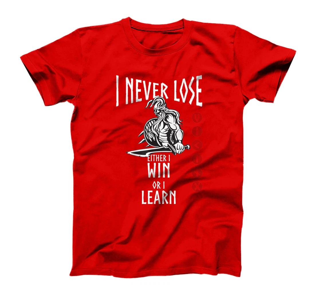 Viking I never Lose Vikings Quote Gift for Norse Warriors T-Shirt
