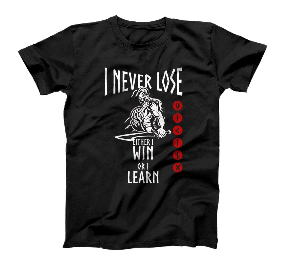Viking I never Lose Vikings Quote Gift for Norse Warriors T-Shirt