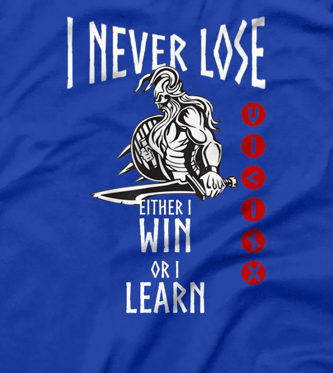 Viking I never Lose Vikings Quote Gift for Norse Warriors T-Shirt
