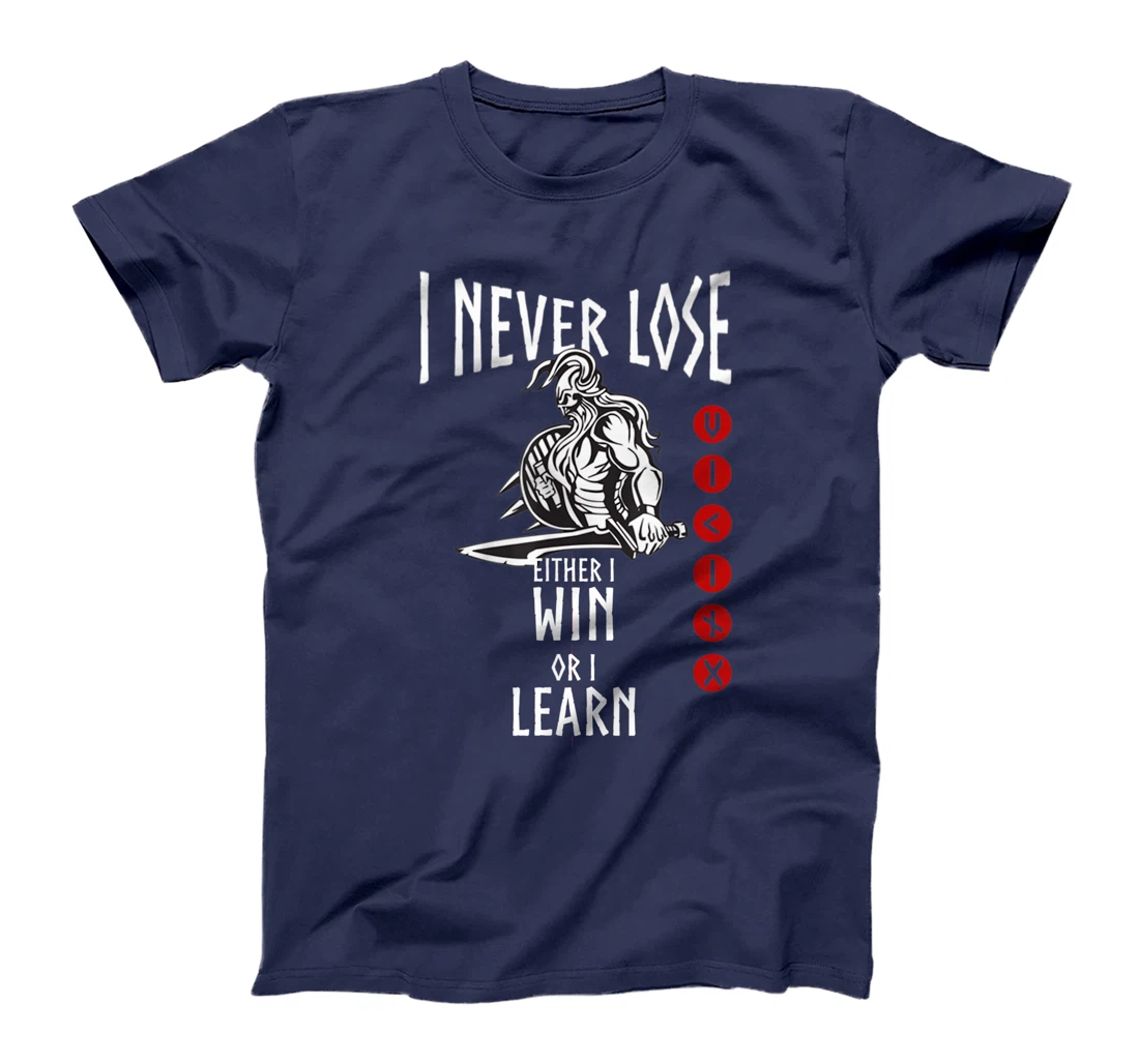 Viking I never Lose Vikings Quote Gift for Norse Warriors T-Shirt