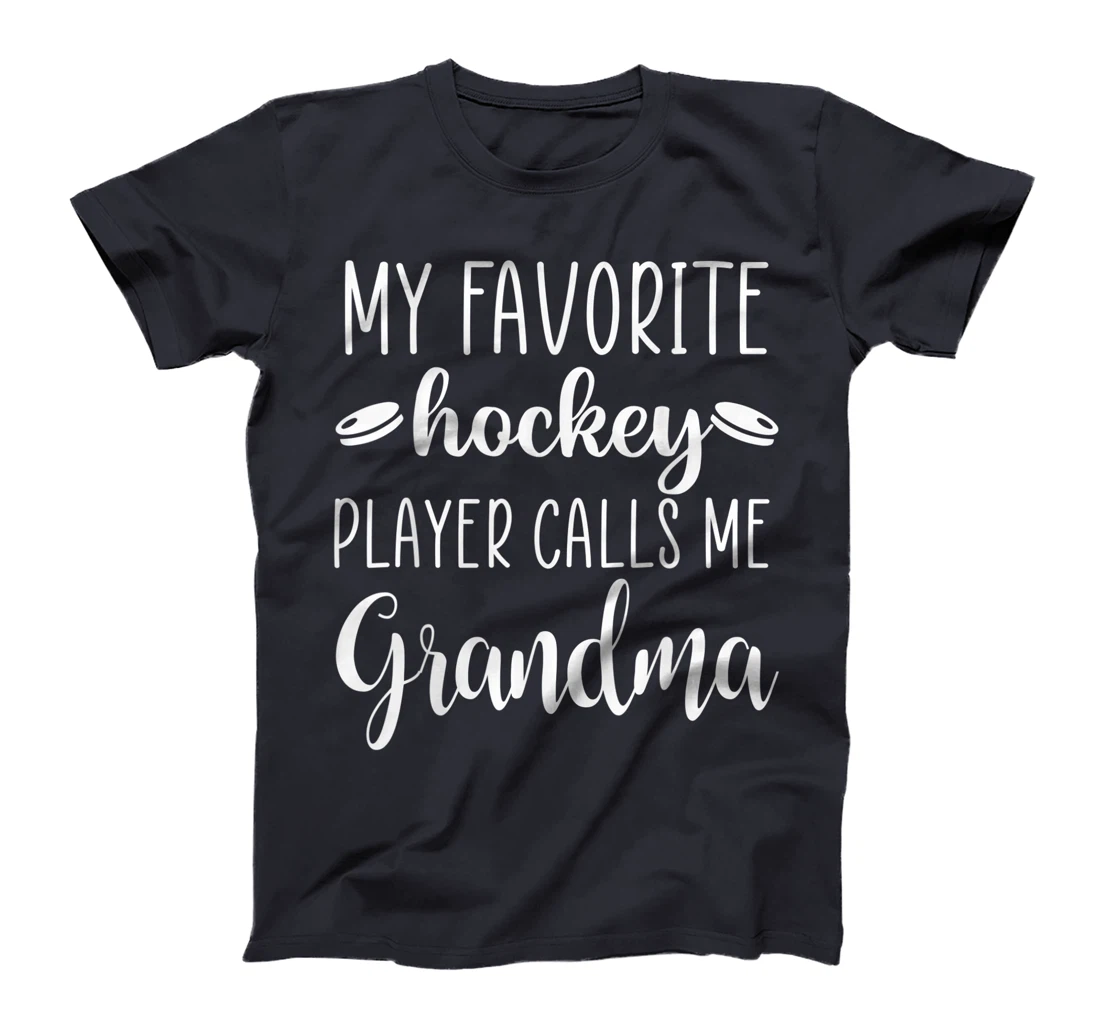 My Favorite Hockey Player Calls Me Grandma T-Shirt