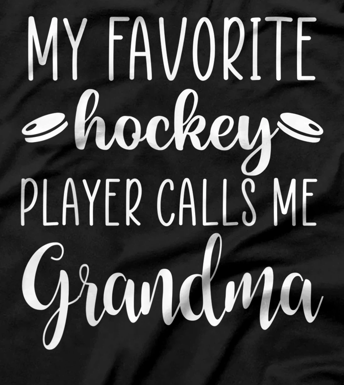 My Favorite Hockey Player Calls Me Grandma T-Shirt